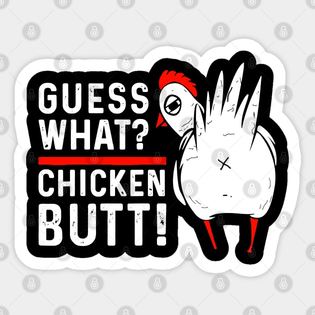 Funny Guess What Chicken Butt Sticker by luckyboystudio